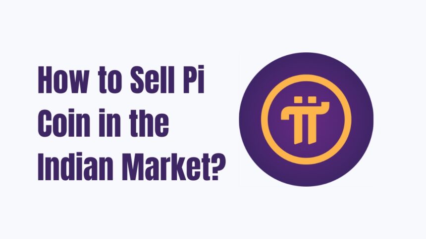 How to Sell Pi Coin in the Indian Market