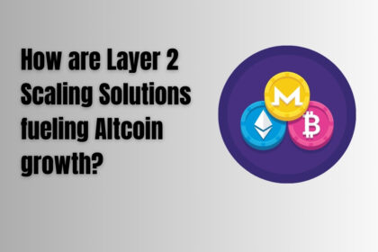 How are Layer 2 Scaling Solutions fueling Altcoin growth?