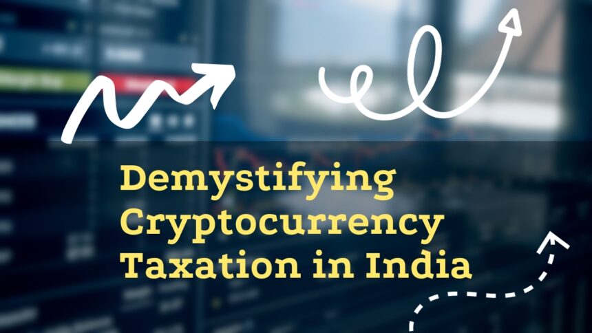 Demystifying Cryptocurrency Taxation in India: What You Need to Know