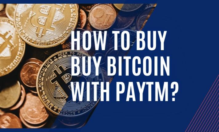 How to Buy Buy Bitcoin with Paytm?