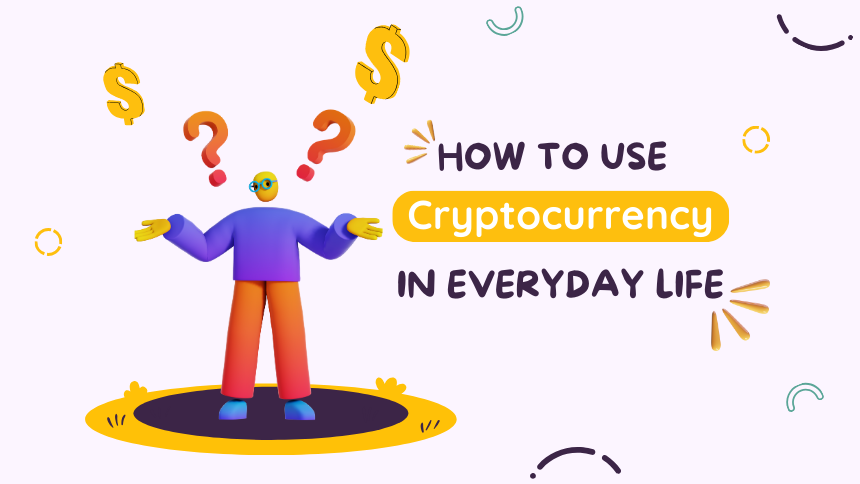 How to Use Cryptocurrency in Everyday Life
