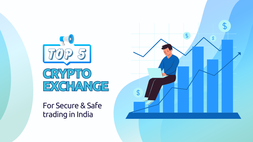 Top 5 Cryptocurrency Exchanges for secure and safe trading in India
