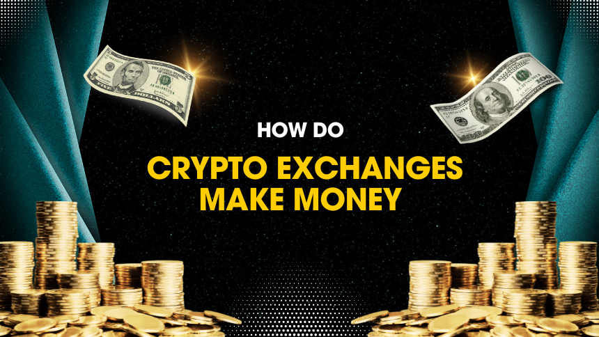 Crypto Exchanges Make Money